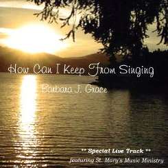 Barbara J. Grace - How Can I Keep From Singing mp3 download