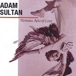 Adam Sultan - Heinous Acts of Love mp3 download